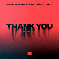 Dimitri Vegas & Like Mike Thank You (Not So Bad) Ft Tiësto & Dido.