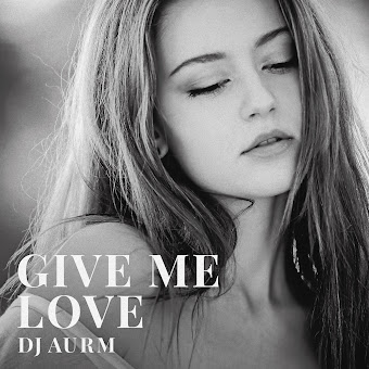 Dj Aurm Give Me Love Скачать И Слушать Музыку Бесплатно