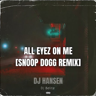 Dj Hansen & Dj Belite All Eyez On Me [Snoop Dogg Version] (Feat.