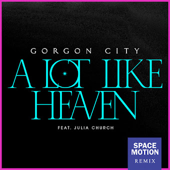Gorgon City A Lot Like Heaven (Space Motion Remix) (Feat. Julia.