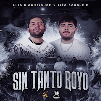 Luis R Conriquez Sin Tanto Royo Ft Tito Double P Скачать И Слушать.