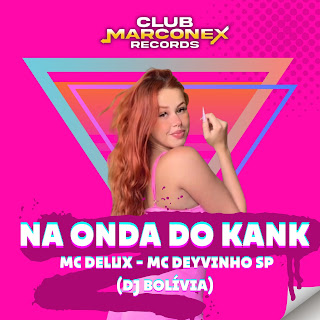 Mc Deyvinho Sp Na Onda Do Kank Ft Dj Bolivia & Mc Delux Скачать И.